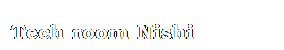 �e�L�X�g �{�b�N�X: Tech room Nishi